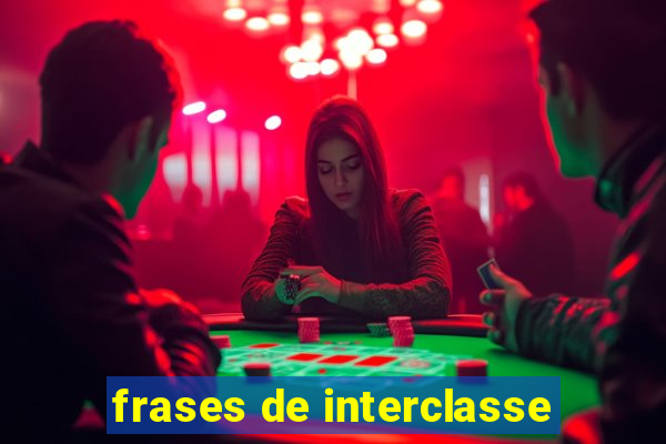 frases de interclasse